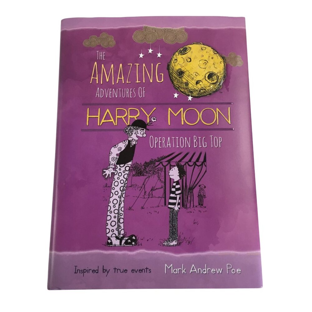 THE AMAZING ADVENTURES OF HARRY MOON OPERATION BIG TOP BY MARK ANDREW POE HARDCO